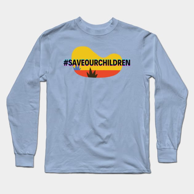 Save our children Long Sleeve T-Shirt by FightTheFuture